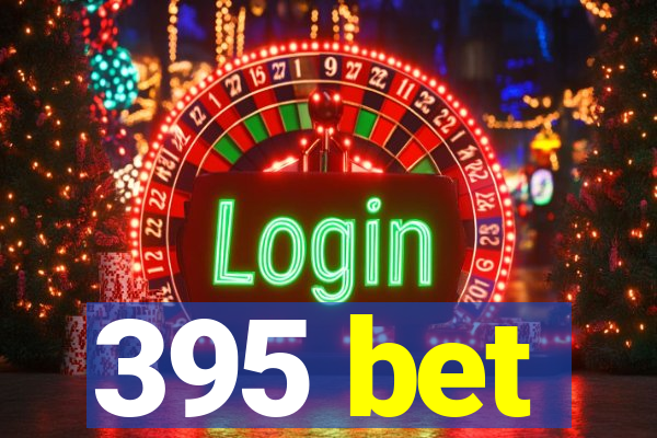 395 bet